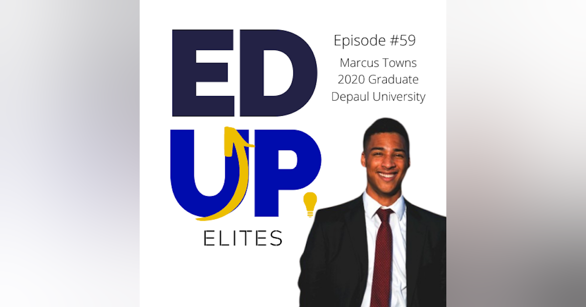 59: BONUS: EdUp Elites: Marcus Towns, 2020 Graduate of Depaul University