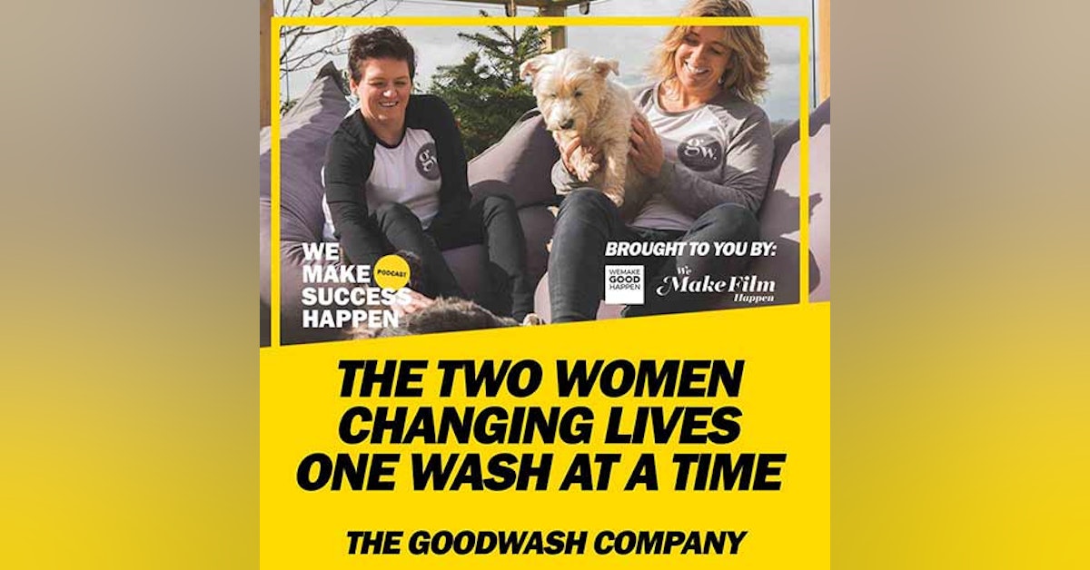The Two Women Changing Lives One Wash At A Time with Mandy and Kelly From The Good Wash Company  | Episode 10