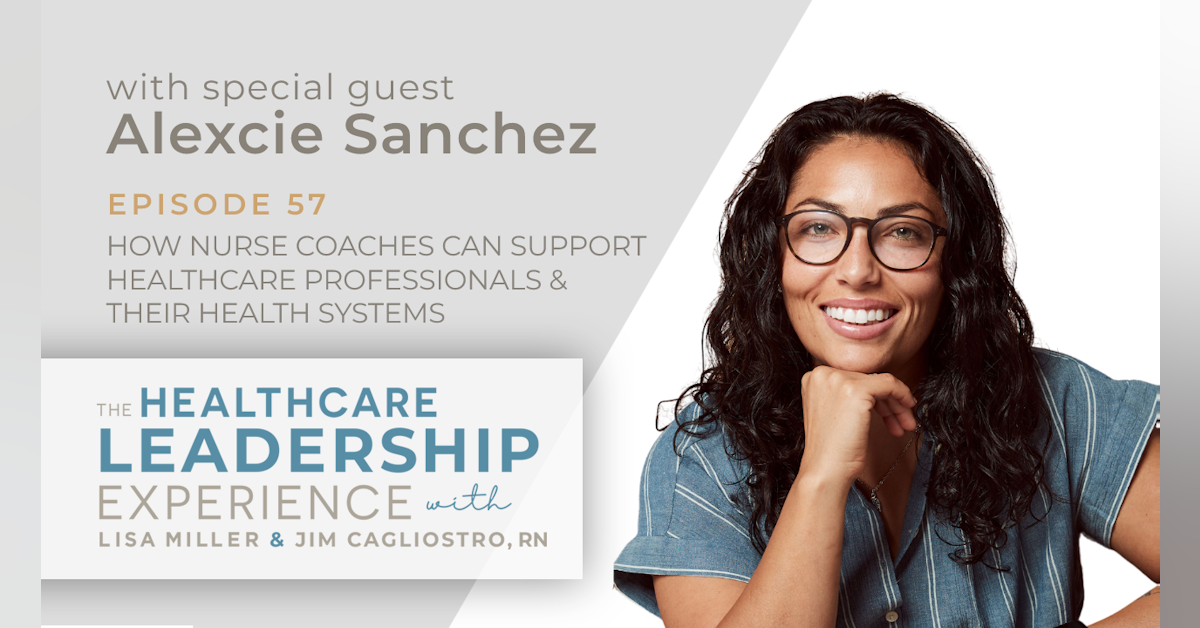 How Nurse Coaches Can Support Health Systems with Alexcie Sanchez | E. 57
