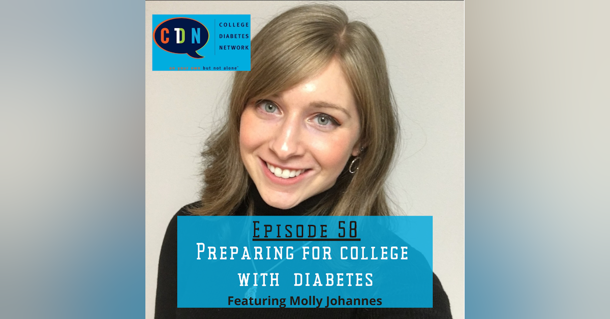 #58 TEEN SERIES Part 6: The College Diabetes Network with Molly Johannes