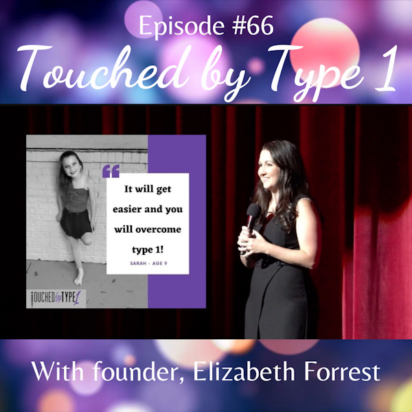 #66 Touched by Type 1 with founder, Elizabeth Forrest