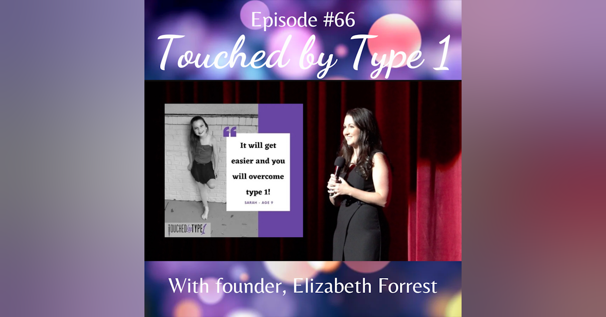 #66 Touched by Type 1 with founder, Elizabeth Forrest