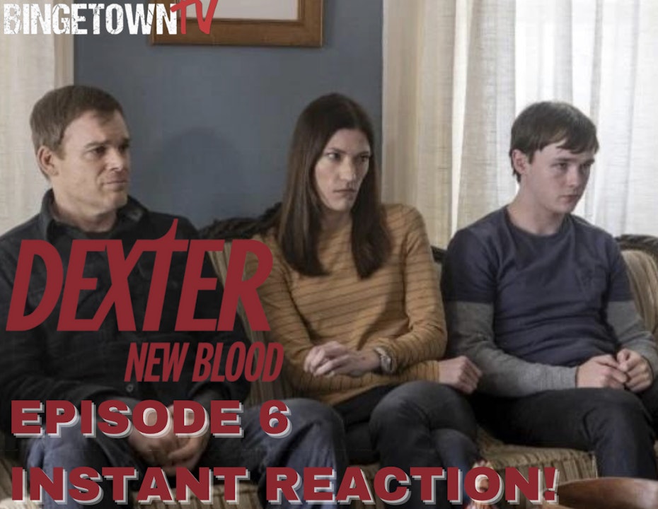 E188Dexter: New Blood Episode 6 Instant Reaction