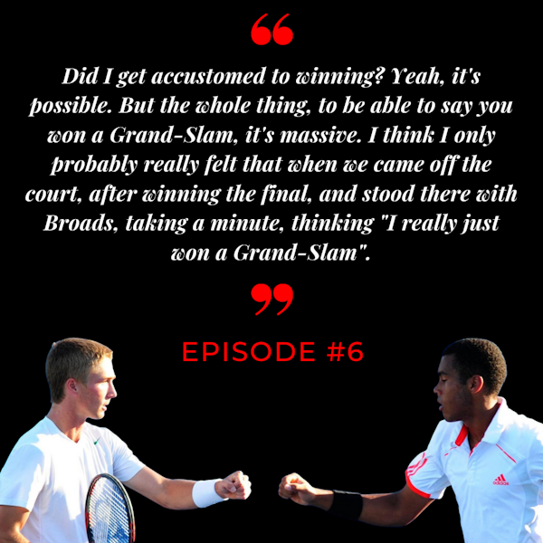 Episode 6: Liam Broady and Josh Ward-Hibbert. ‘Care Free Juniors to Real Life adulthood’