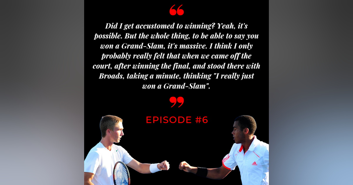 Episode 6: Liam Broady and Josh Ward-Hibbert. ‘Care Free Juniors to Real Life adulthood’