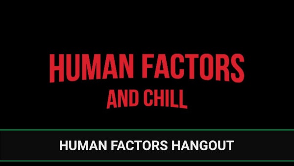 Human Factors and Chill | Human Factors Hangout | Bonus Episode Image