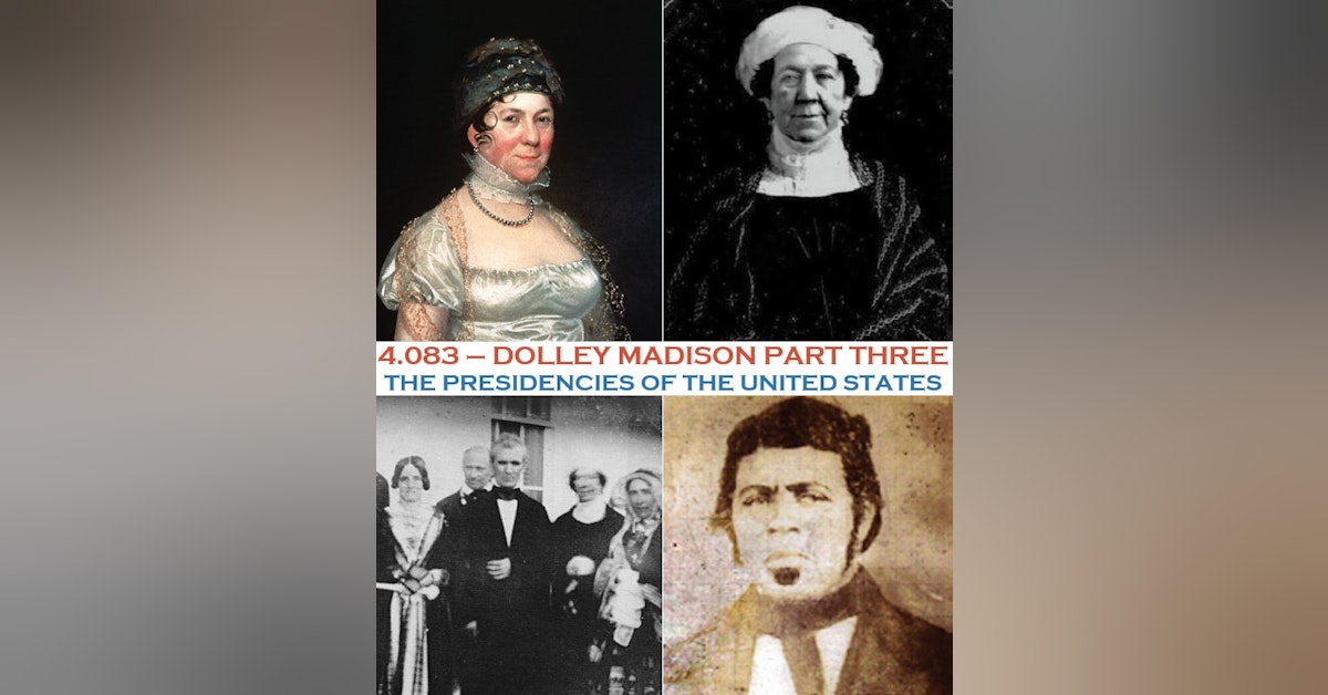 4.083 - Dolley Madison Part Three