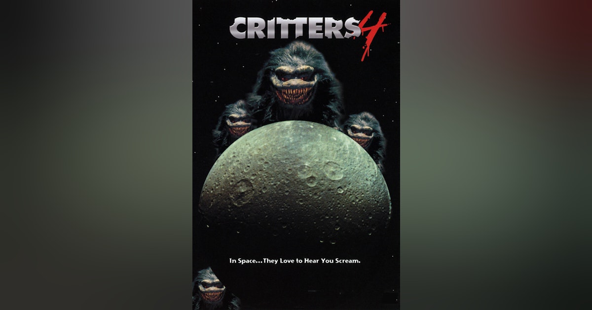Episode 49: CRITTERS 4