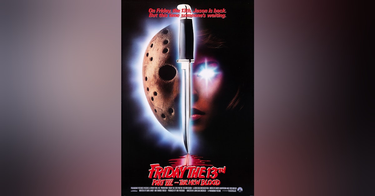 Episode 12: FRIDAY THE 13th Part 7: THE NEW BLOOD