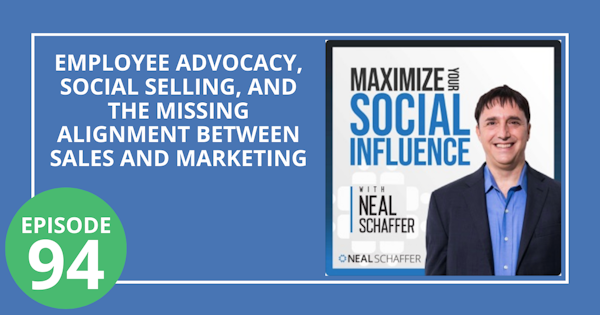94: Employee Advocacy, Social Selling, and The Missing Alignment Between Sales and Marketing Image