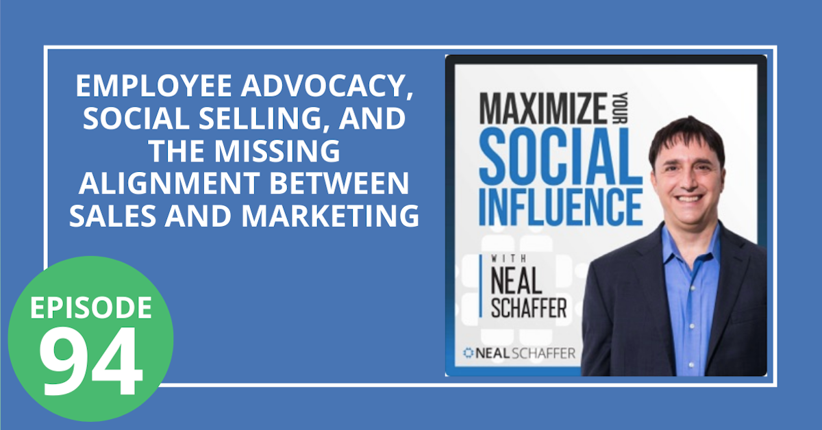 94: Employee Advocacy, Social Selling, and The Missing Alignment Between Sales and Marketing