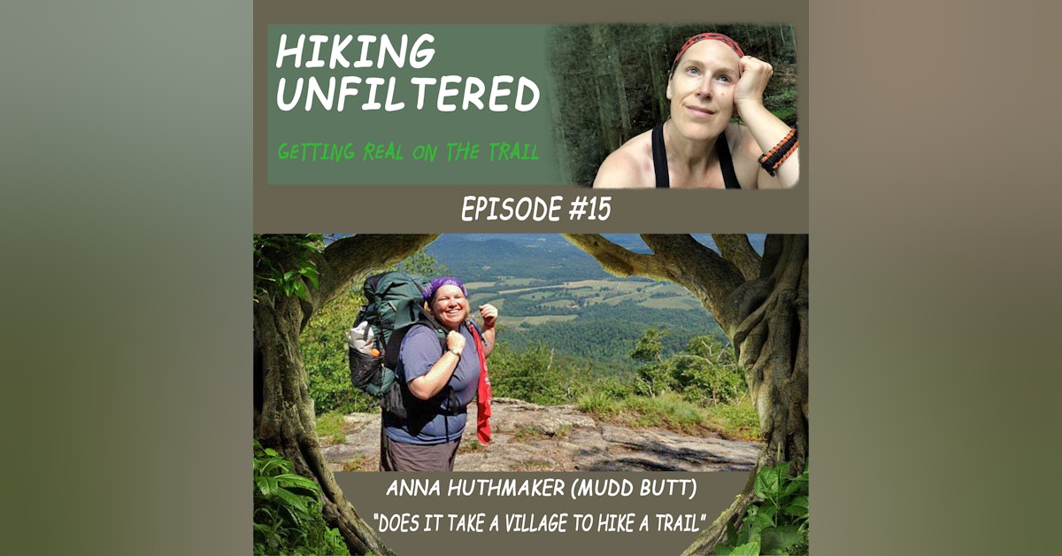 Episode #15 - Anna Huthmaker (Mud Butt) - "Does It Take a Village to Hike a Trail?"
