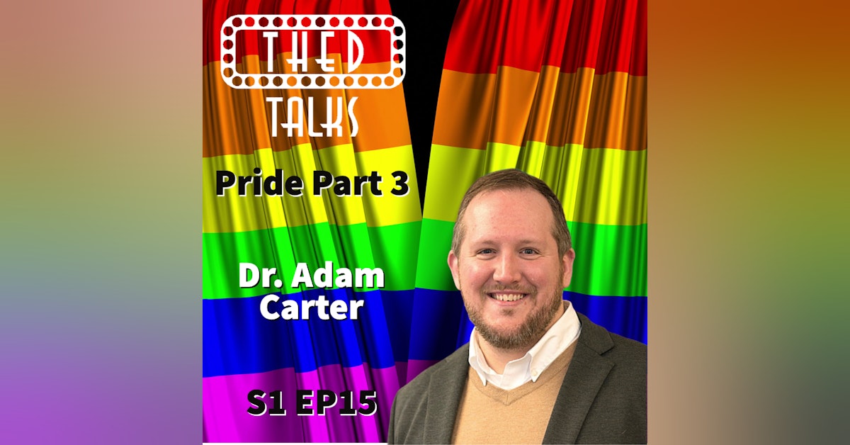 1.15 PRIDE Part 3- A Conversation with Dr. Adam Carter