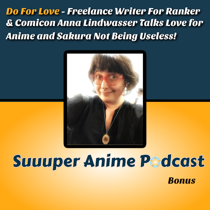 Do For Love – Ranker & Comicon Freelance Writer Anna Lindwasser Talks About Her Love For Anime & Sakura From Naruto Not Being Useless