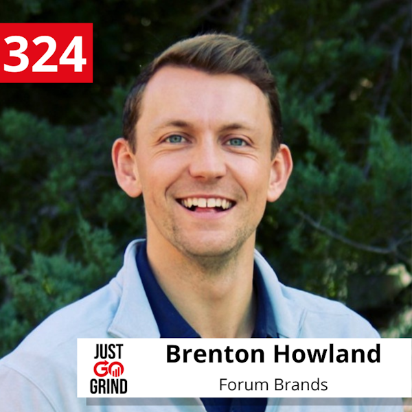 #324: Brenton Howland of Forum Brands, on Innovating through Acquisition to Turn Consumer Brands into Household Names