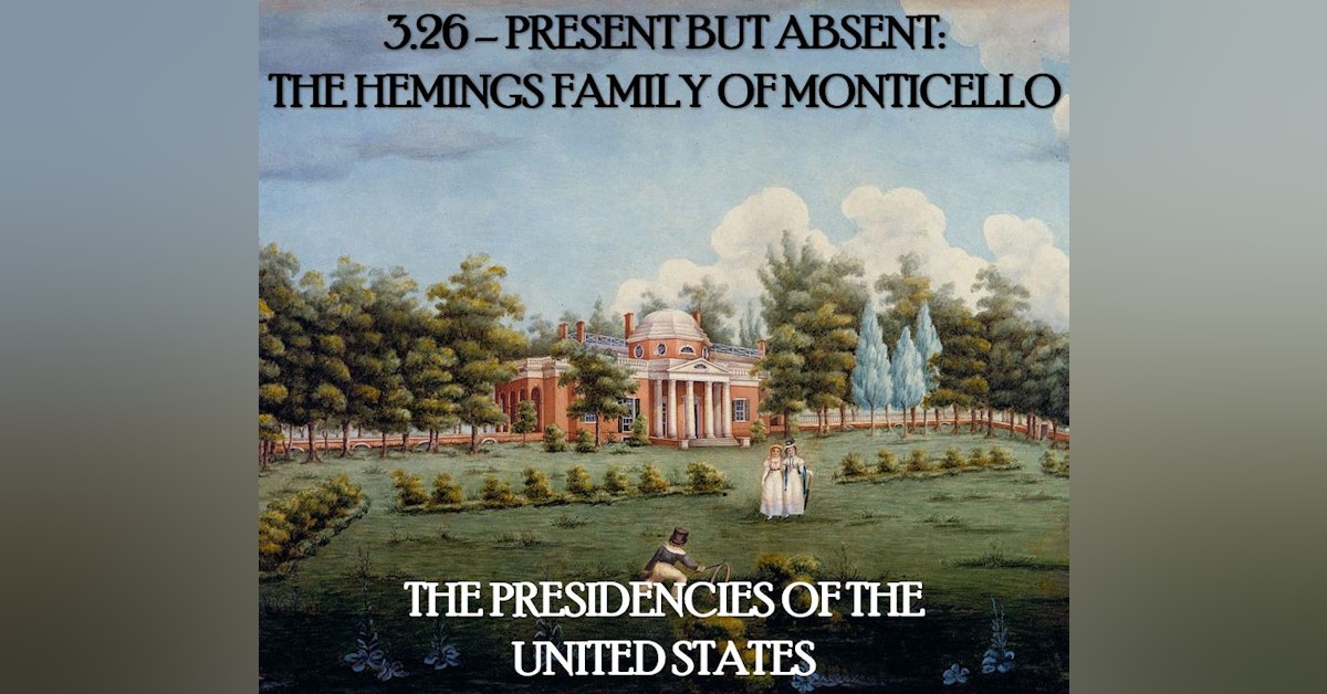 3.26 – Present but Absent: The Hemings Family of Monticello