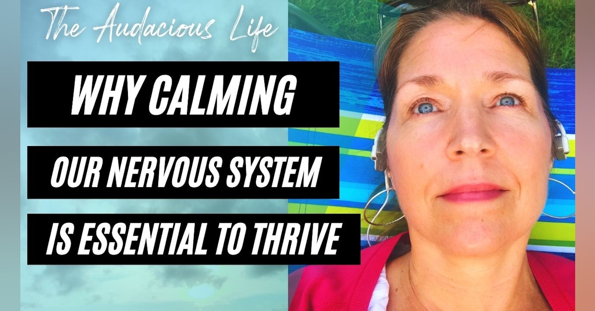 Why Calming Our Nervous System is Essential to Thrive
