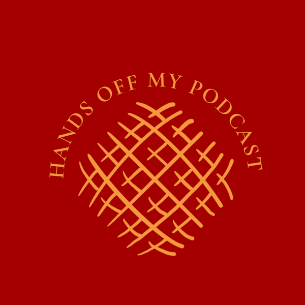 Hands Off My Podcast ~ Intro Image