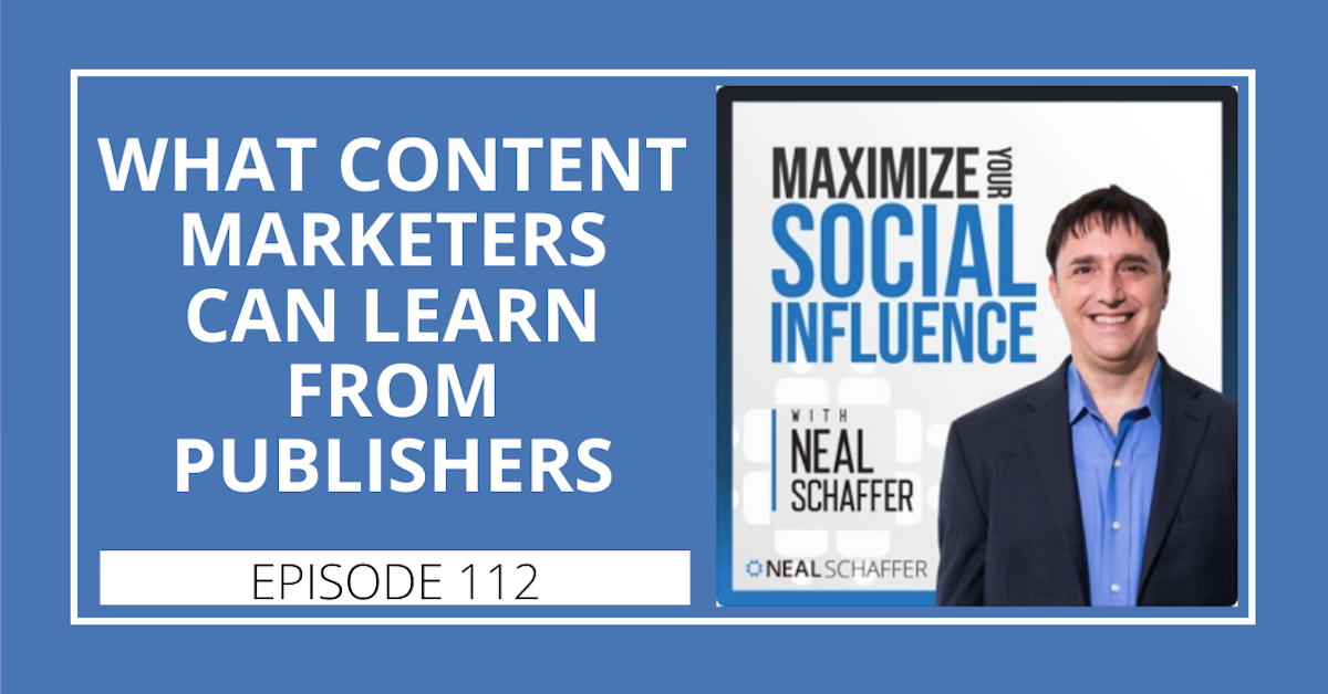 112: What Content Marketers Can Learn From Publishers