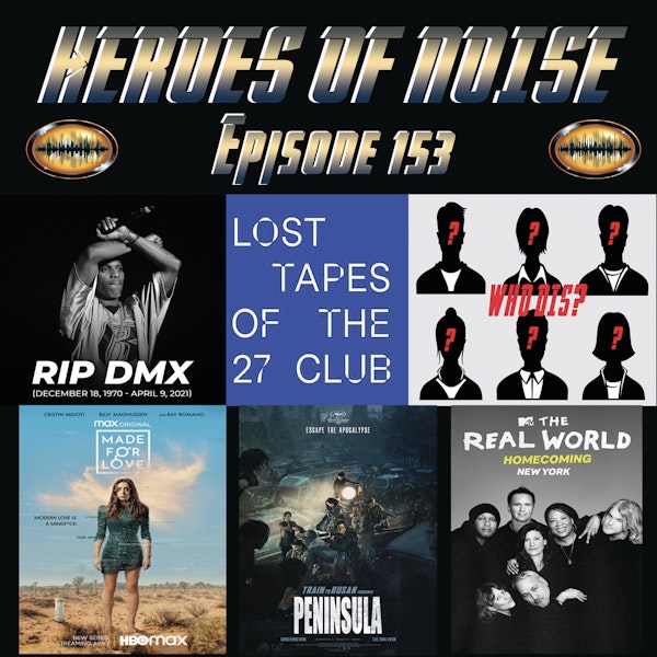 Episode 153 - R.I.P DMX, Who Dis? Game, Made For Love, Train To Busan Presents: Peninsula, and The Real World Homecoming: New York Image