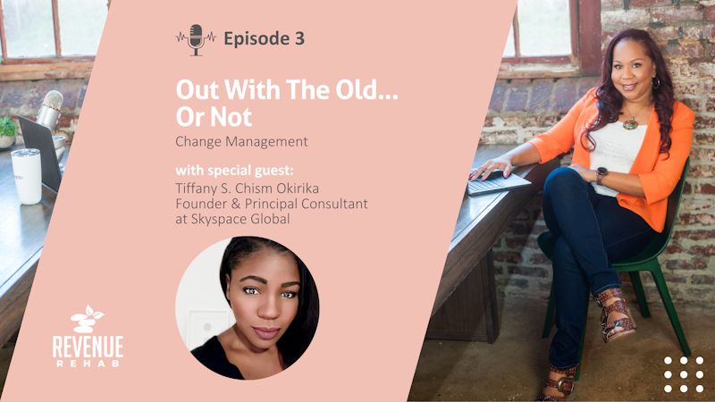 Episode 03 - Out With The Old...Or Not: Change Management