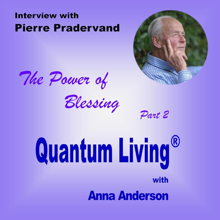 The Power of Blessing with Pierre Pradervand - Part 2 | QL034