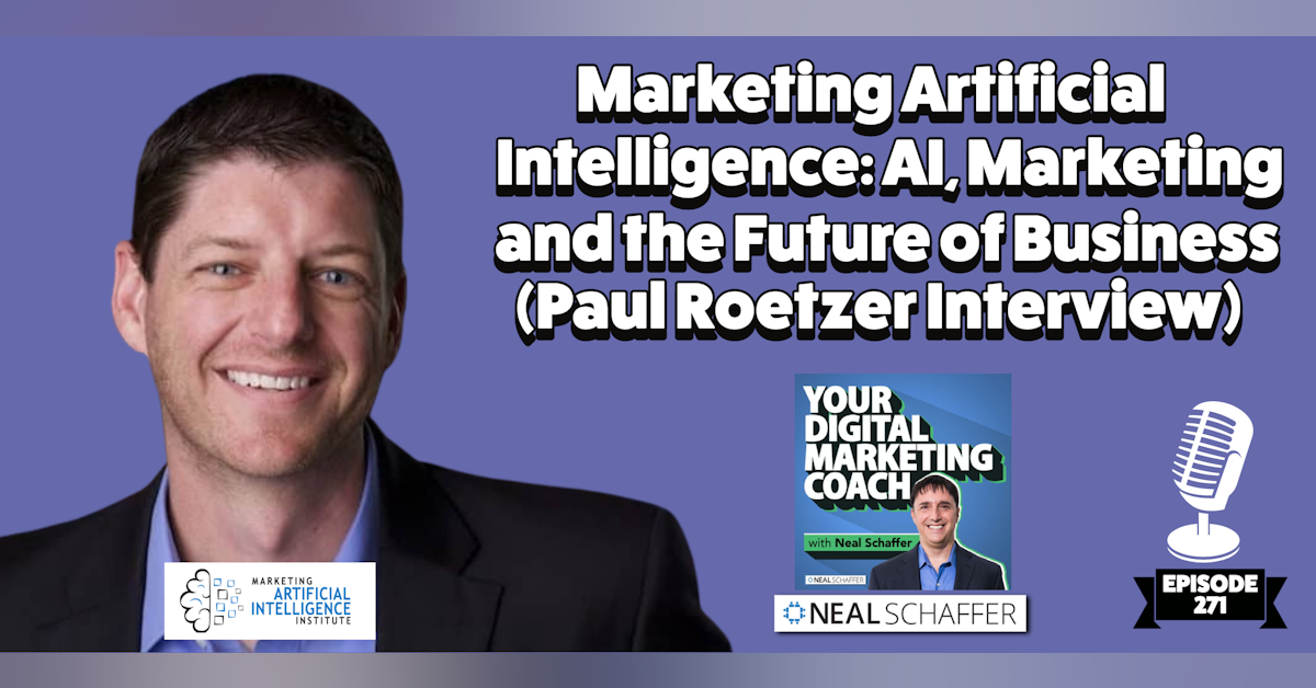 Marketing Artificial Intelligence: AI, Marketing and the Future of Business [Paul Roetzer Interview]