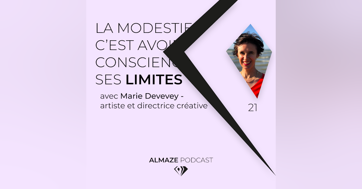 #21 La modestie c'est avoir conscience de ses limites - Marie Devevey
