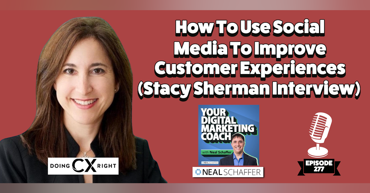 How To Use Social Media To Improve Customer Experiences [Stacy Sherman Interview]