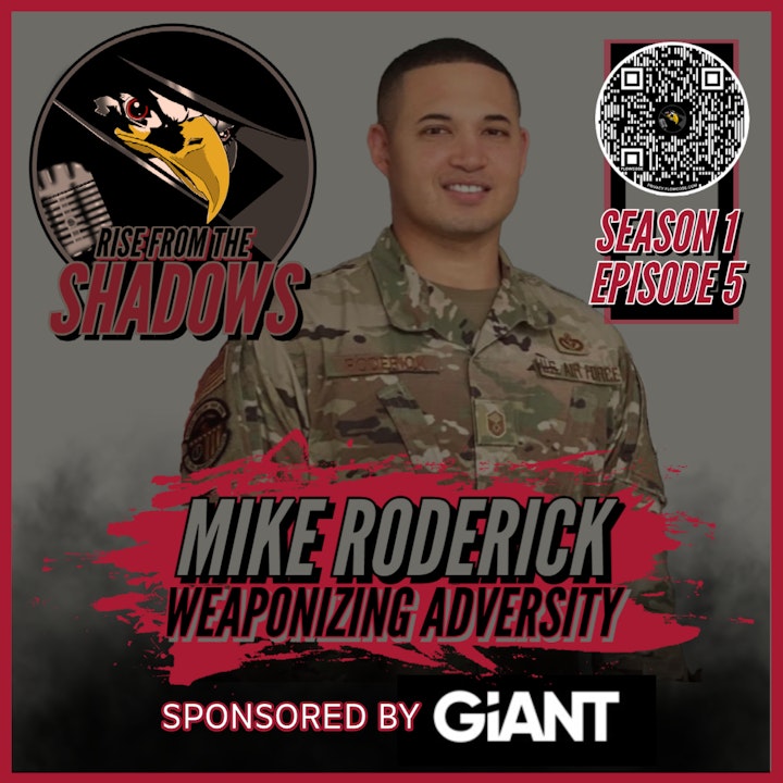 Rise From The Shadows | S1E5: Weaponizing Adversity with Mike Roderick