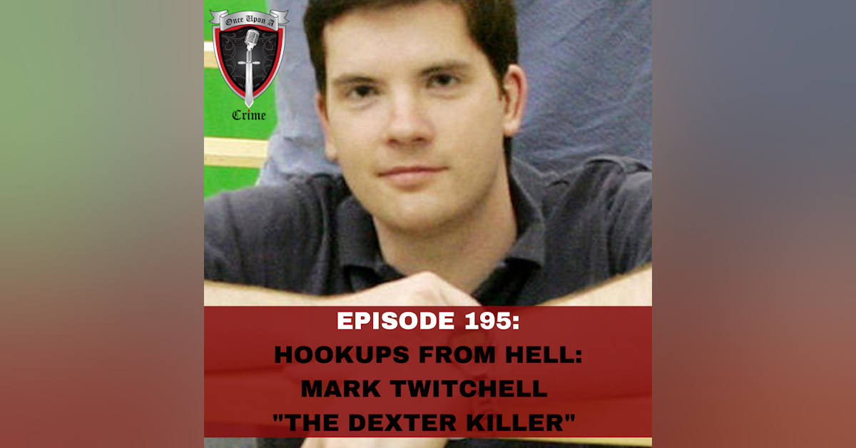 Episode 195: Hookups from Hell: Mark Twitchell - "The Dexter Killer"