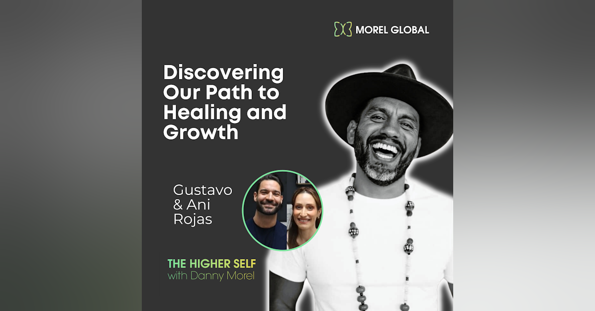 034 Discovering Our Path to Healing and Growth - Gustavo & Ani Rojas