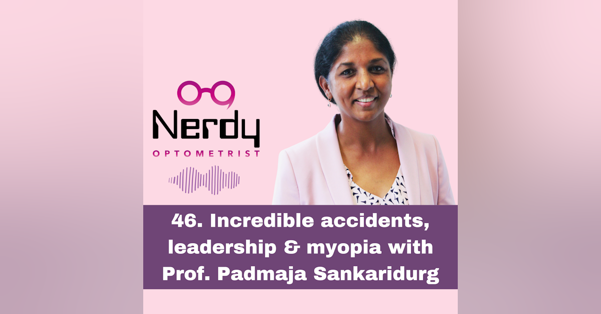 46. Incredible accidents, leadership  & myopia with Prof. Padmaja Sankaridurg