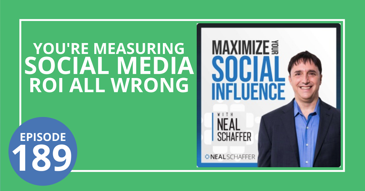 189: You're Measuring Social Media ROI All Wrong