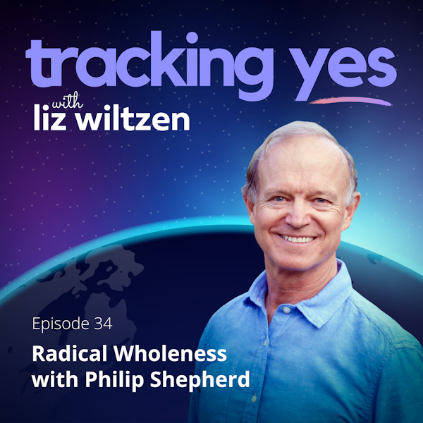 Radical Wholeness with Philip Shepherd