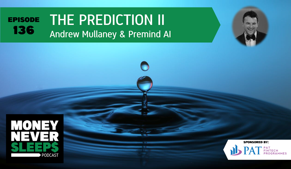136: The Prediction II | Andrew Mullaney and Premind AI