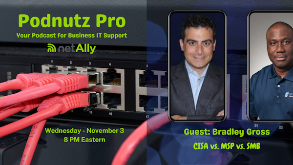 Podnutz Pro #370: Bradley Gross, CISA Recommends MSP “Shared Responsibility” with SMBs