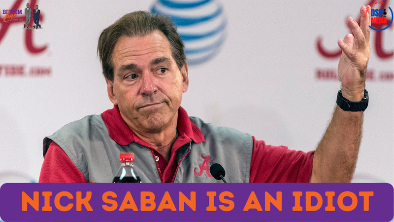 Episode image for The Bottom Line: Nick Saban is an Idiot
