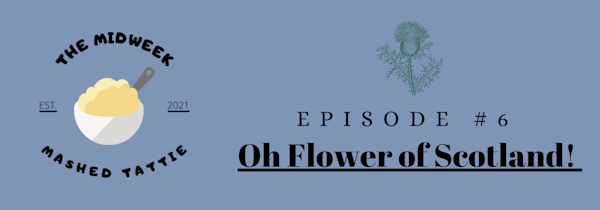 Episode 6 - Oh Flower of Scotland. Image
