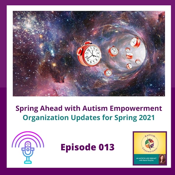 Ep. 13: Spring Ahead with Autism Empowerment - Program and Organization Updates for Spring 2021 Image