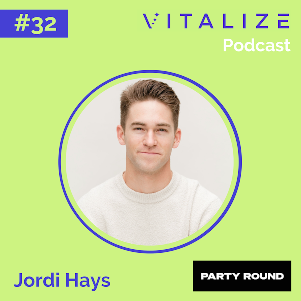 Special: The Vitalize Podcast - Simplifying the Fundraising Process for Founders, with Jordi Hays of Party Round Image