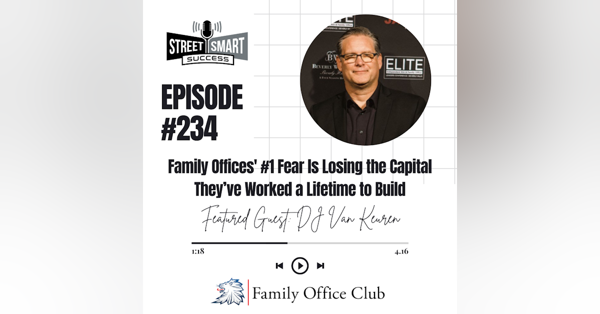 Family Offices' #1 Fear ls Losing The Capital They’ve Worked A Lifetime To Build