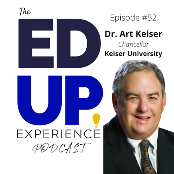 52: Higher Education Includes Career Education - with Dr. Art Keiser, Chancellor of Keiser University. Image