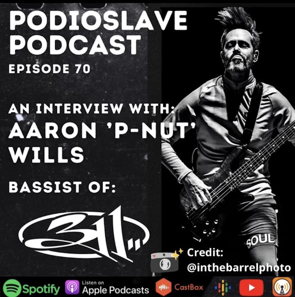 Episode 70: Interview with Aaron “P-Nut” Wills of 311 (Bassist)
