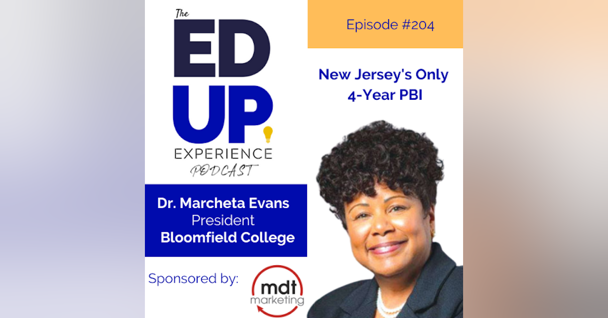 204: New Jersey’s Only 4-Year PBI - with Dr. Marcheta P. Evans, President, Bloomfield College