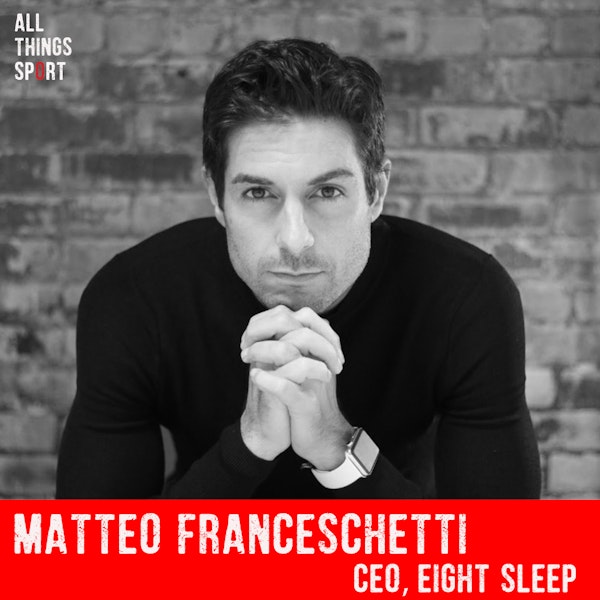 Fuelling human potential through better sleep with CEO of Eight Sleep, Matteo Franceschetti Image