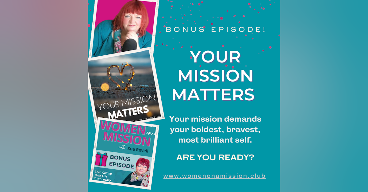 BONUS EPISODE: Your Mission Matters with Sue Revell