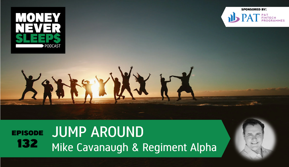 132: Jump Around | Mike Cavanaugh and Regiment Alpha