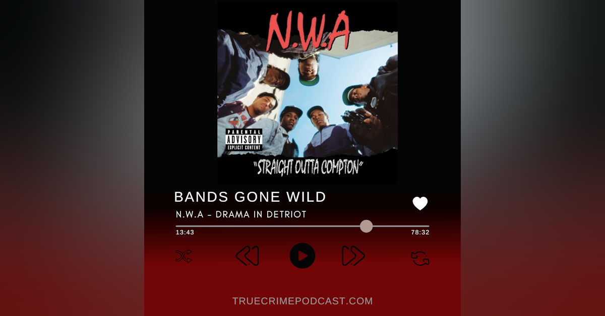 Episode 259: Bands Gone Wild: N.W.A. - Drama in Detroit
