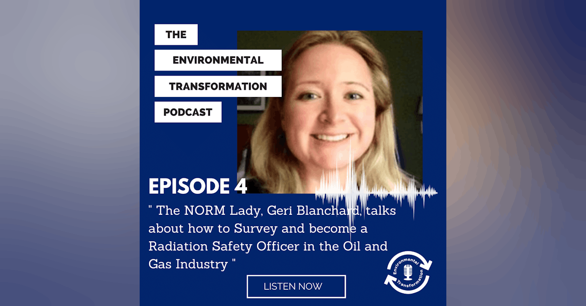 The NORM Lady, Geri Blanchard, talks about how to Survey and become a RSO in the Oil & Gas industry.
